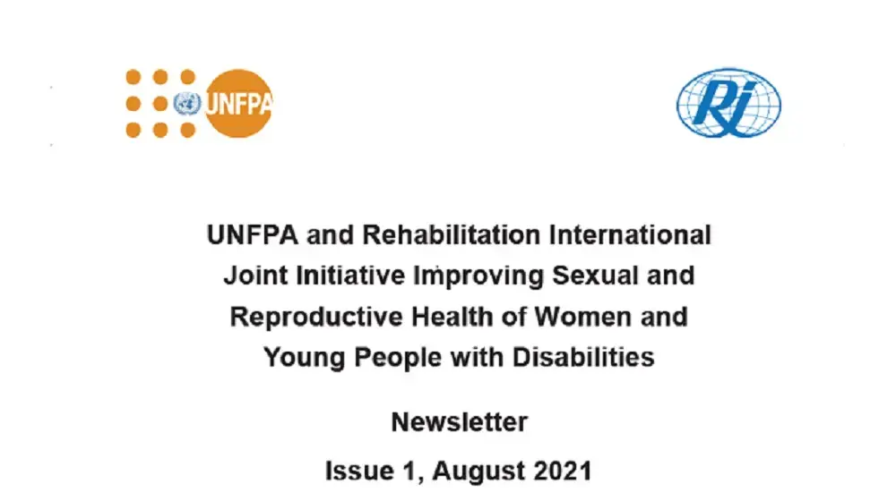 Newsletter Issue 1: UNFPA and Rehabilitation International Joint Initiative Improving Sexual and Reproductive Health of Women and Young People with Disabilities